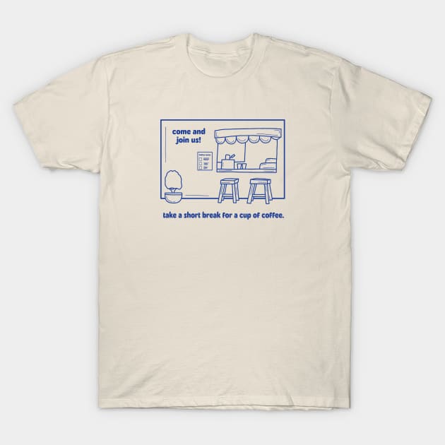 Coffee Shop for a break T-Shirt by danarrr